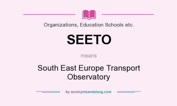 What does SEETO mean? It stands for South East Europe Transport Observatory