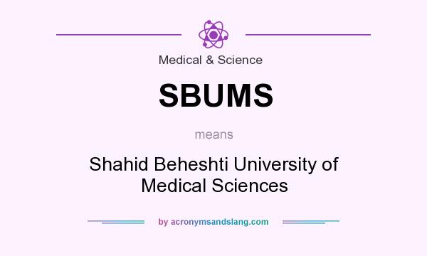 What does SBUMS mean? It stands for Shahid Beheshti University of Medical Sciences
