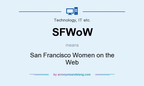 What does SFWoW mean? It stands for San Francisco Women on the Web