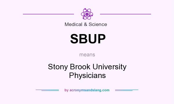 What does SBUP mean? It stands for Stony Brook University Physicians