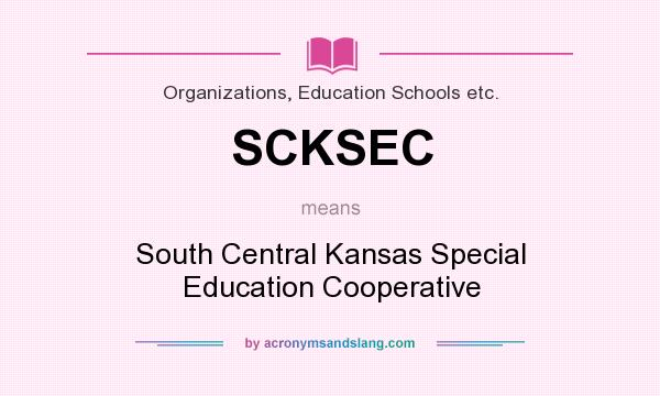 What does SCKSEC mean? It stands for South Central Kansas Special Education Cooperative