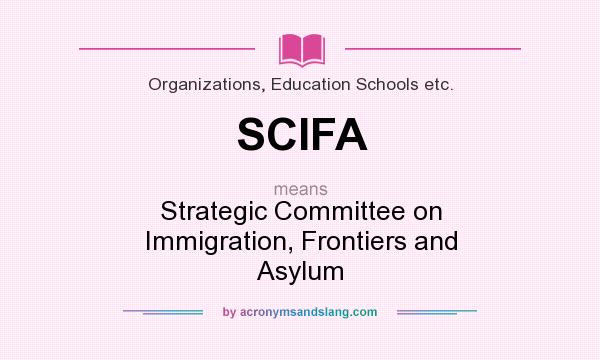 What does SCIFA mean? It stands for Strategic Committee on Immigration, Frontiers and Asylum