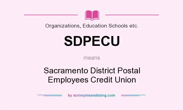 What does SDPECU mean? It stands for Sacramento District Postal Employees Credit Union