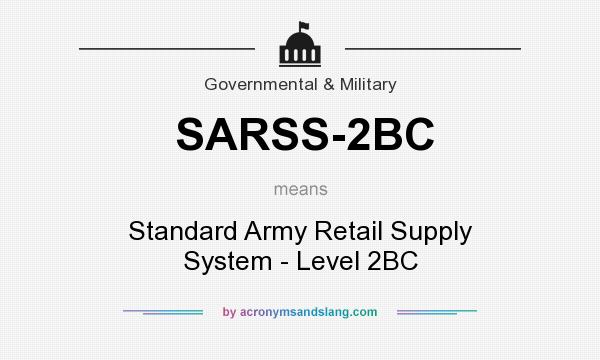 What does SARSS-2BC mean? It stands for Standard Army Retail Supply System - Level 2BC