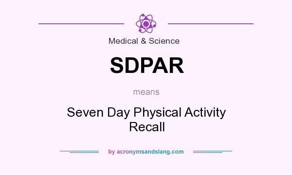 What does SDPAR mean? It stands for Seven Day Physical Activity Recall