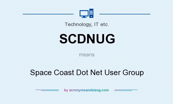 What does SCDNUG mean? It stands for Space Coast Dot Net User Group