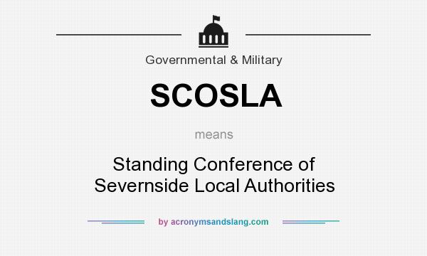 What does SCOSLA mean? It stands for Standing Conference of Severnside Local Authorities