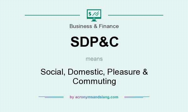 What does SDP&C mean? It stands for Social, Domestic, Pleasure & Commuting