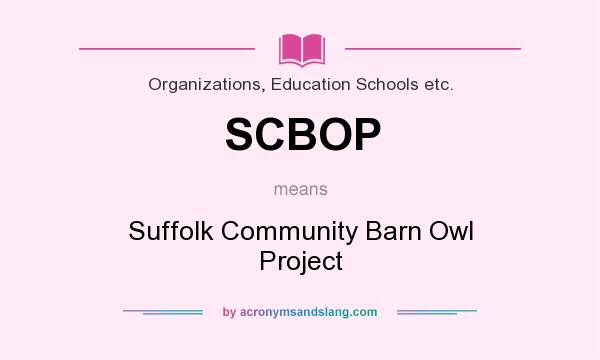 What does SCBOP mean? It stands for Suffolk Community Barn Owl Project