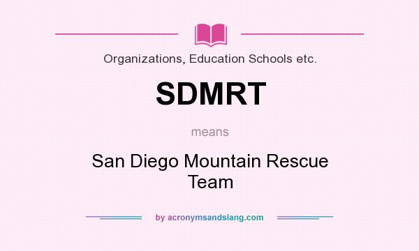 What does SDMRT mean? It stands for San Diego Mountain Rescue Team