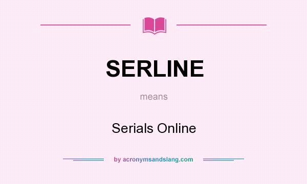 What does SERLINE mean? It stands for Serials Online