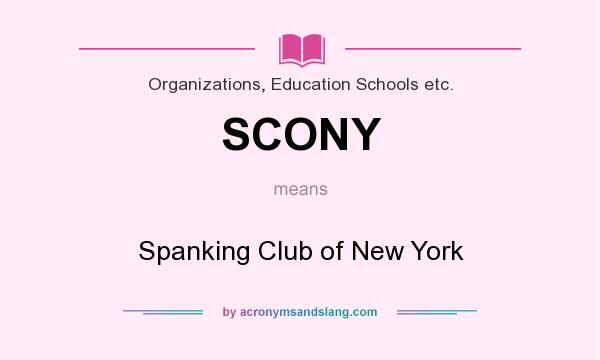 What does SCONY mean? It stands for Spanking Club of New York