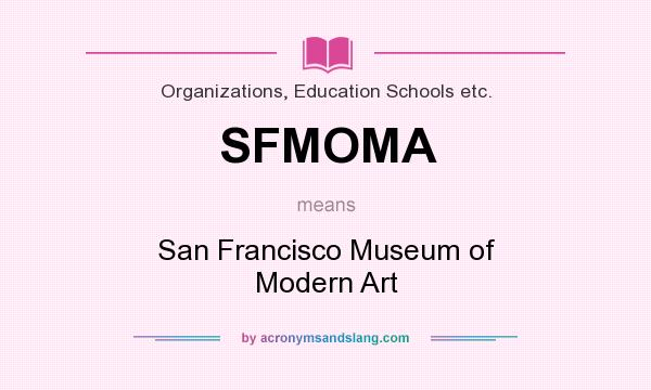 What does SFMOMA mean? It stands for San Francisco Museum of Modern Art