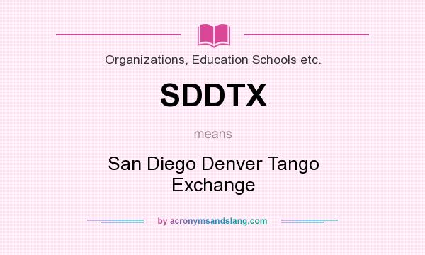 What does SDDTX mean? It stands for San Diego Denver Tango Exchange