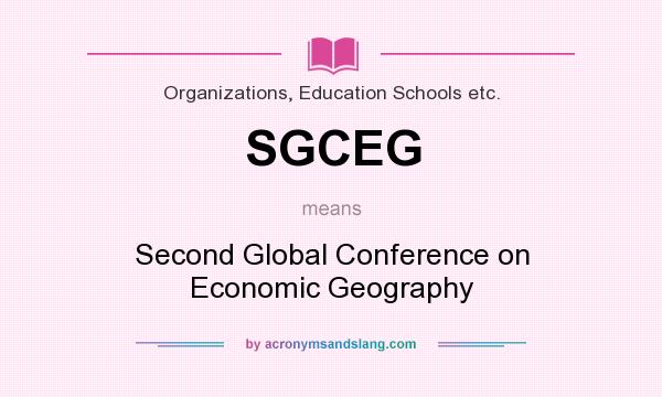 What does SGCEG mean? It stands for Second Global Conference on Economic Geography