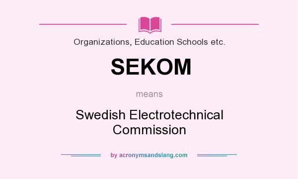 What does SEKOM mean? It stands for Swedish Electrotechnical Commission