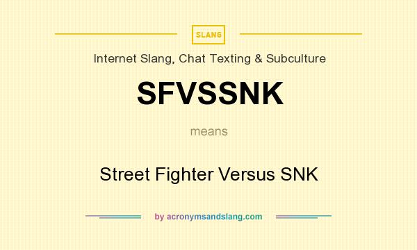What does SFVSSNK mean? It stands for Street Fighter Versus SNK