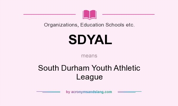 What does SDYAL mean? It stands for South Durham Youth Athletic League