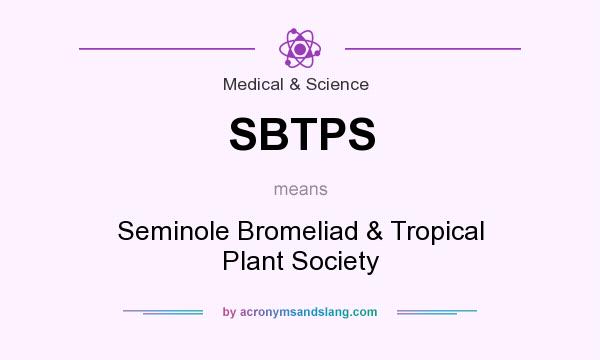 What does SBTPS mean? It stands for Seminole Bromeliad & Tropical Plant Society