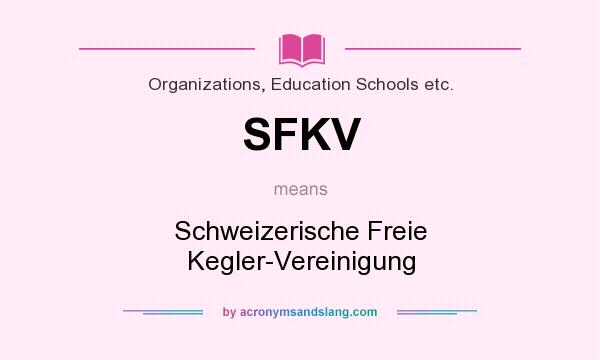 What does SFKV mean? It stands for Schweizerische Freie Kegler-Vereinigung