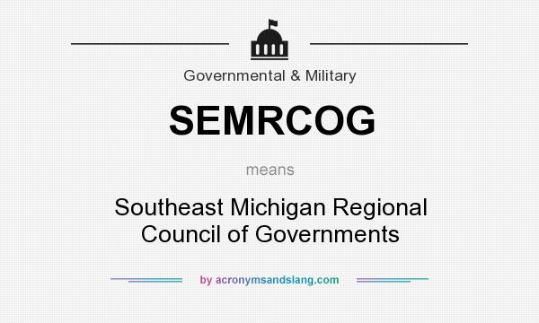 What does SEMRCOG mean? It stands for Southeast Michigan Regional Council of Governments