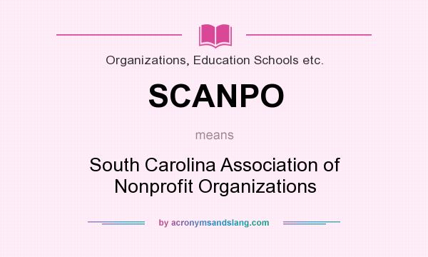 What does SCANPO mean? It stands for South Carolina Association of Nonprofit Organizations