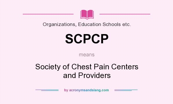 What does SCPCP mean? It stands for Society of Chest Pain Centers and Providers