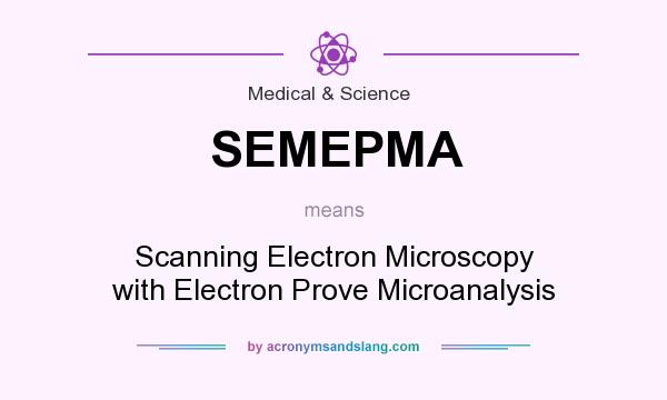 What does SEMEPMA mean? It stands for Scanning Electron Microscopy with Electron Prove Microanalysis