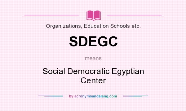 What does SDEGC mean? It stands for Social Democratic Egyptian Center