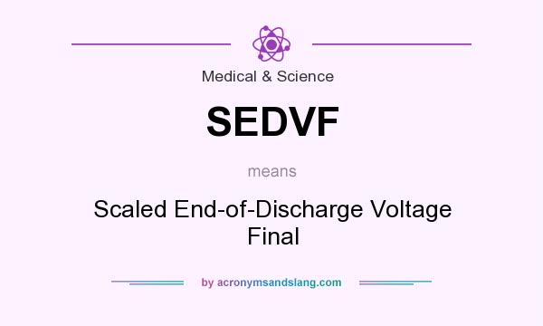 What does SEDVF mean? It stands for Scaled End-of-Discharge Voltage Final