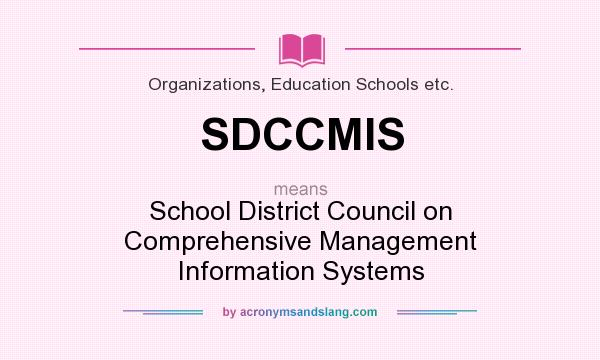 What does SDCCMIS mean? It stands for School District Council on Comprehensive Management Information Systems