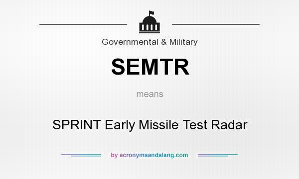What does SEMTR mean? It stands for SPRINT Early Missile Test Radar