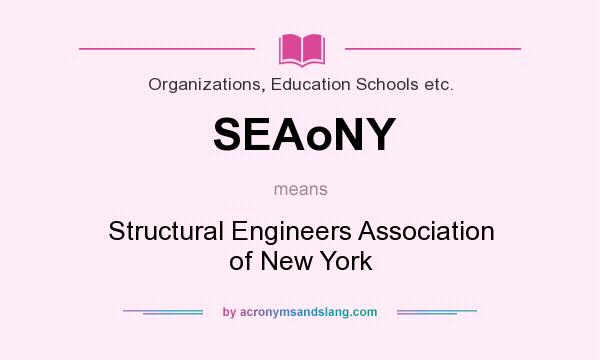 What does SEAoNY mean? It stands for Structural Engineers Association of New York
