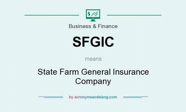 What does SFGIC mean? It stands for State Farm General Insurance Company