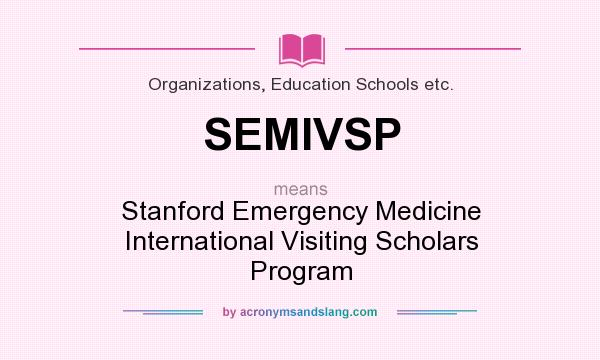 What does SEMIVSP mean? It stands for Stanford Emergency Medicine International Visiting Scholars Program