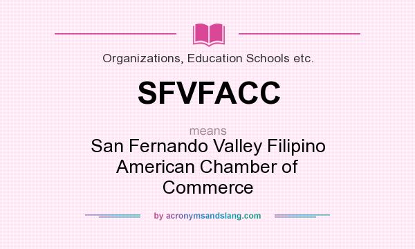 What does SFVFACC mean? It stands for San Fernando Valley Filipino American Chamber of Commerce