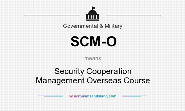 What does SCM-O mean? It stands for Security Cooperation Management Overseas Course