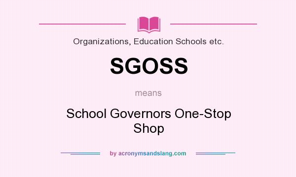 What does SGOSS mean? It stands for School Governors One-Stop Shop