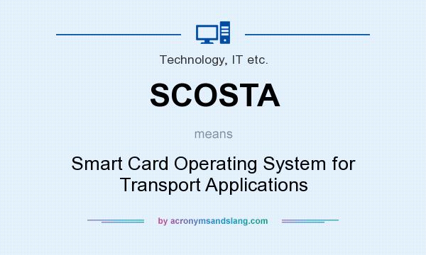 What does SCOSTA mean? It stands for Smart Card Operating System for Transport Applications