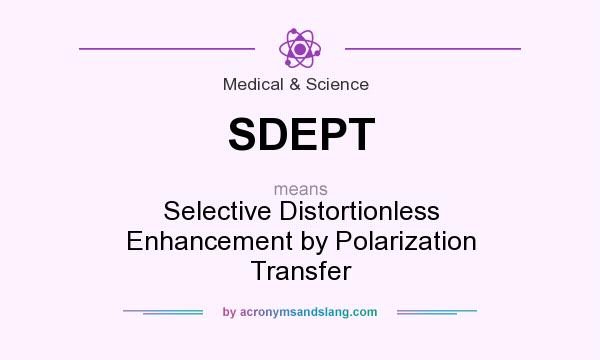 What does SDEPT mean? It stands for Selective Distortionless Enhancement by Polarization Transfer