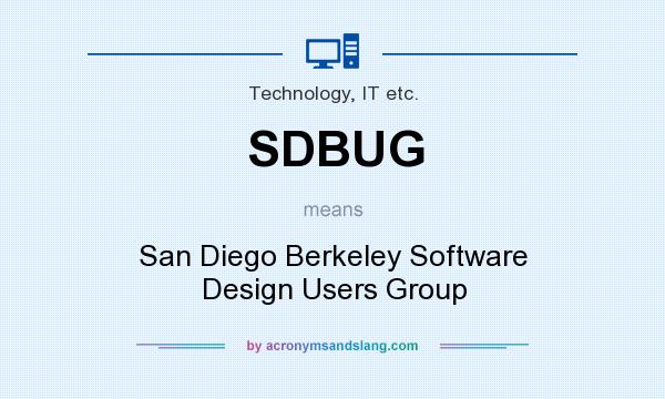 What does SDBUG mean? It stands for San Diego Berkeley Software Design Users Group