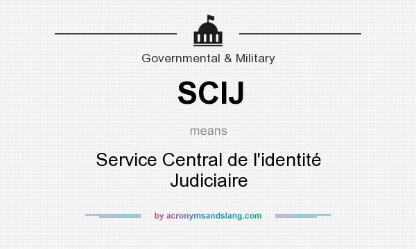 What does SCIJ mean? It stands for Service Central de l`identité Judiciaire