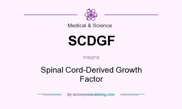 What does SCDGF mean? It stands for Spinal Cord-Derived Growth Factor