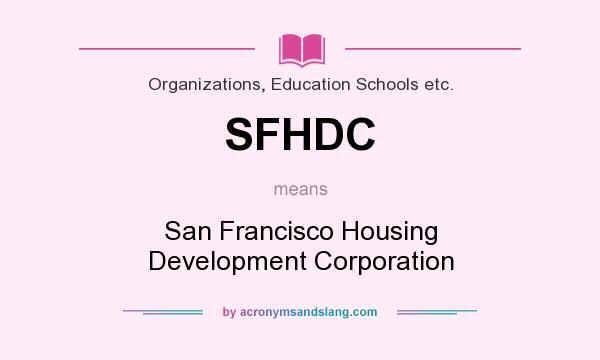 What does SFHDC mean? It stands for San Francisco Housing Development Corporation