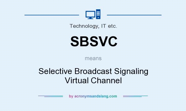What does SBSVC mean? It stands for Selective Broadcast Signaling Virtual Channel