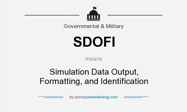 What does SDOFI mean? It stands for Simulation Data Output, Formatting, and Identification