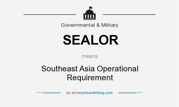 What does SEALOR mean? It stands for Southeast Asia Operational Requirement
