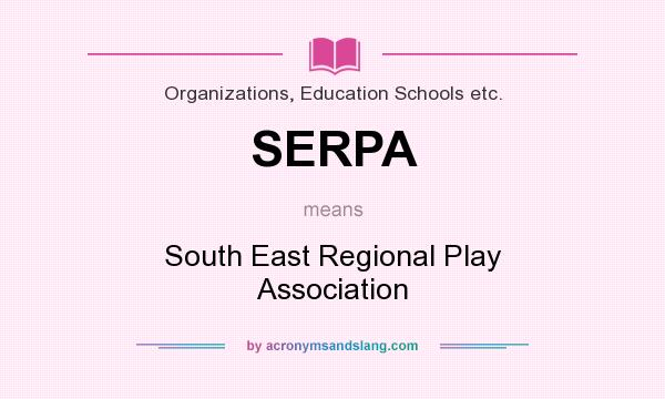 What does SERPA mean? It stands for South East Regional Play Association