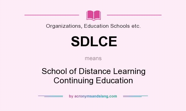 What does SDLCE mean? It stands for School of Distance Learning Continuing Education