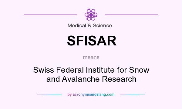 What does SFISAR mean? It stands for Swiss Federal Institute for Snow and Avalanche Research